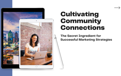 Cultivating Community Connections: The Secret Ingredient for Successful Marketing Strategies